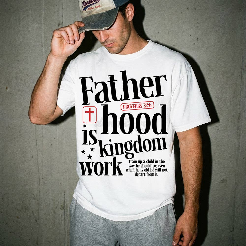 Fatherhood Is Kingdom Work Tee