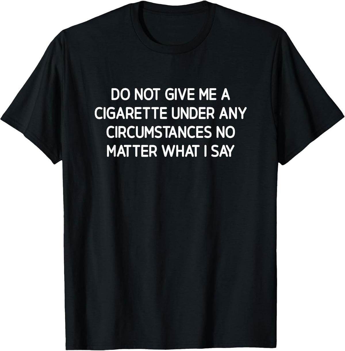 Do Not Give Me A Cigarette, Funny, Jokes, Sarcastic Unisex , , , Long Sleeve Tee