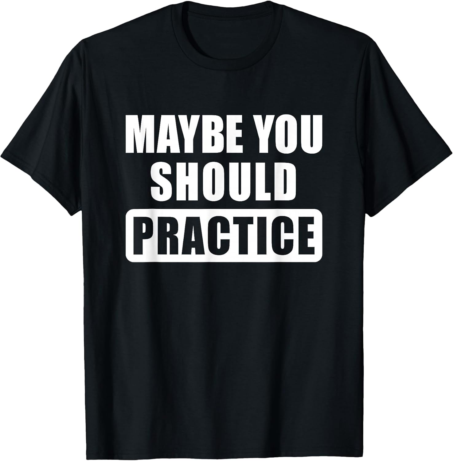 Maybe You Should Practice Funny Music Teacher Unisex , , , Long Sleeve Tee