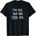 I'm Old, But Like Cool Old, Funny, Jokes, Sarcastic Unisex , , , Long Sleeve Tee