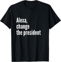 Alexa, Change The President Anti Trump Funny Trump Sarcastic Unisex , , , Long Sleeve Tee