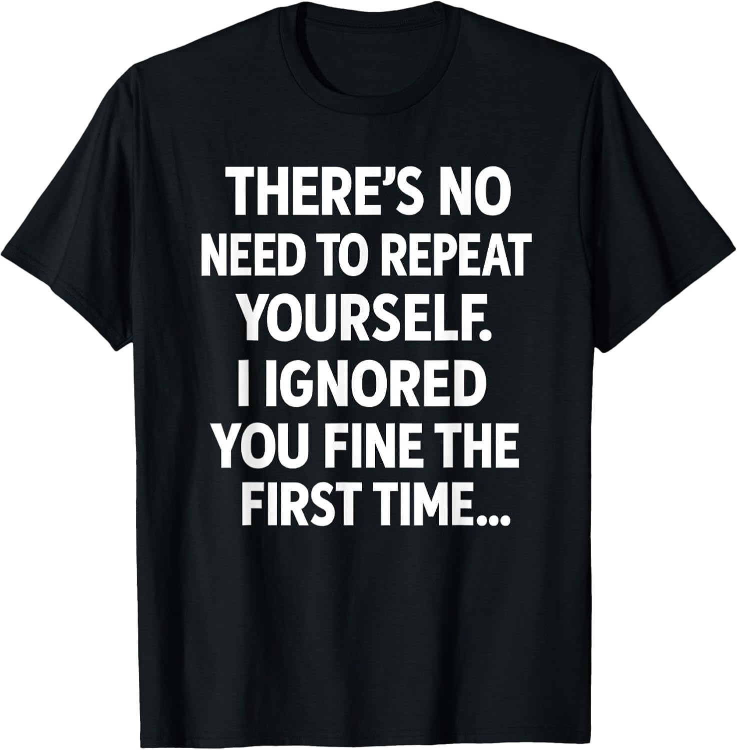 Funny Sarcastic Shirt | No Need to Repeat Yourself Men Women Unisex , , , Long Sleeve Tee
