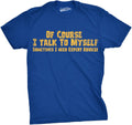 Crazy Dog Mens of Course I Talk to Myself Sometimes I Need Expert Advice Funny T Shirt Unisex , , , Long Sleeve Tee