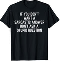 You Dont Want Sarcastic Answer Funny Saying Humor Men Women Unisex , , , Long Sleeve Tee