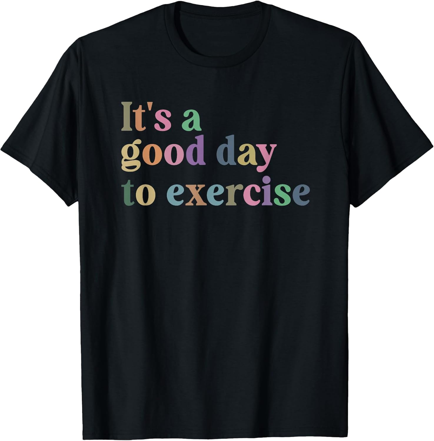 It's A Good Day To Exercise Funny Motivation Gym Exercise Unisex , , , Long Sleeve Tee