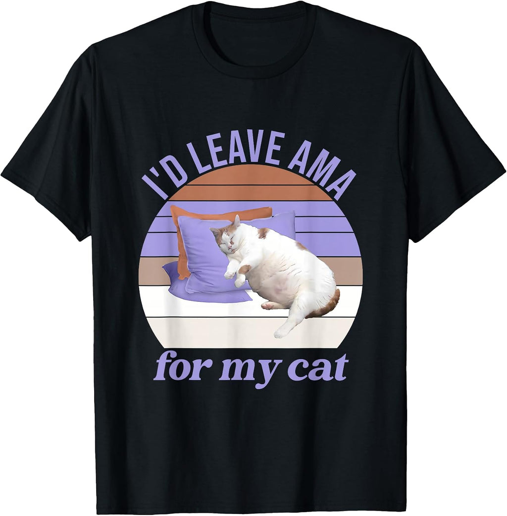 I'd Leave Ama For My Cat