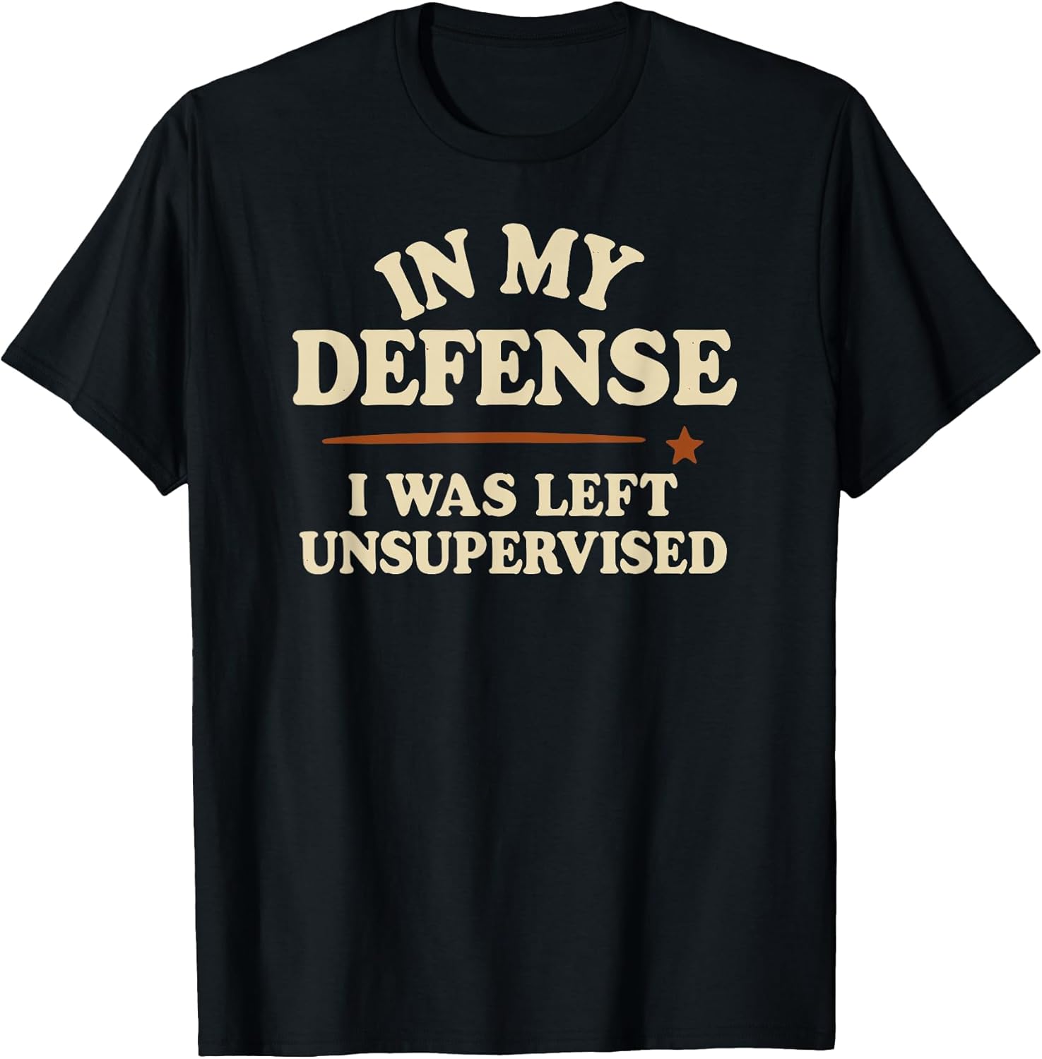 in My Defense I was Left Unsupervised Funny Unisex , , , Long Sleeve Tee
