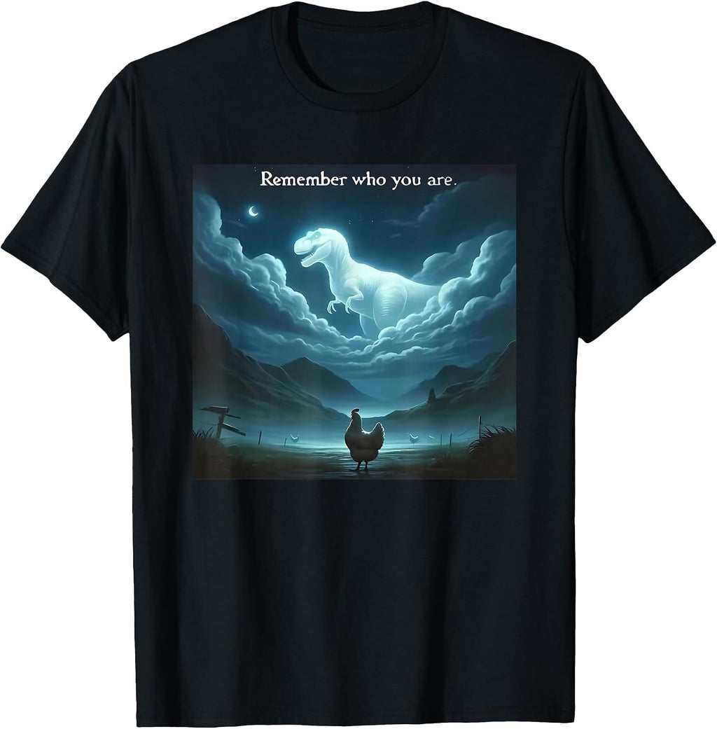 remember who you are chicken shirt