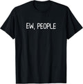 Funny Ew People . Joke Sarcastic for Family Unisex , , , Long Sleeve Tee