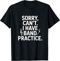 Sorry Can't I Have Band Practice Music Lovers Unisex , , , Long Sleeve Tee