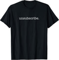 Sarcastic Unsubscribe Shirts