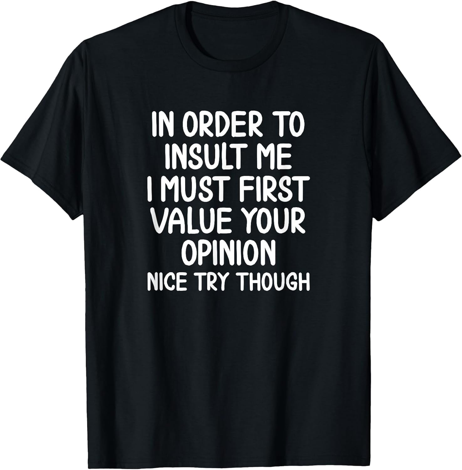 Funny, in Order to Insult Me . Joke Sarcastic Tee Unisex , , , Long Sleeve Tee