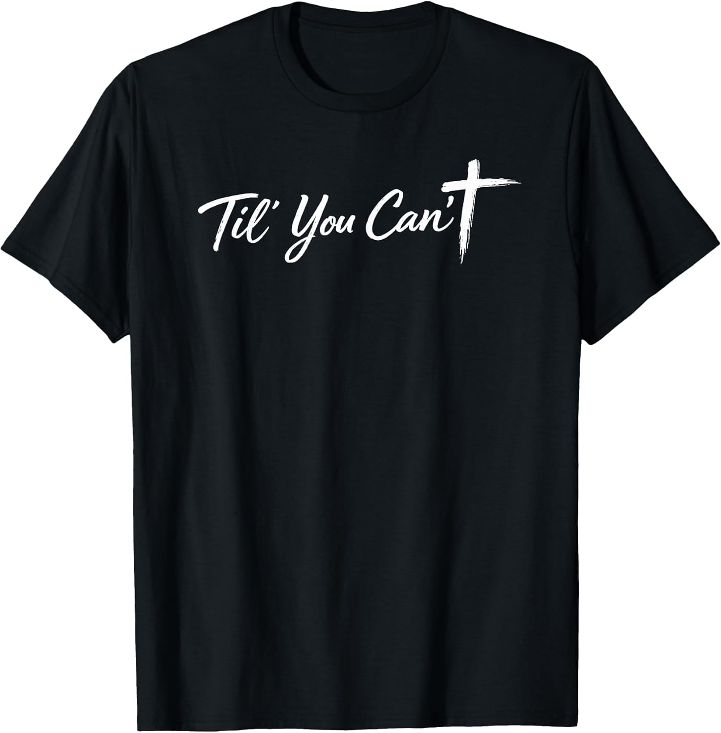 Til You Cant Brush Script Cross Funny Christian Motivation Unisex , , , Long Sleeve Tee