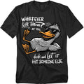 Duck Whatever Life Throws T Shirt – Funny Motivational Animal Humor Tee for Men or Women, Unisex Adult