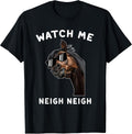FUnny Race Horse T-Shirt Watch me Neigh Neigh
