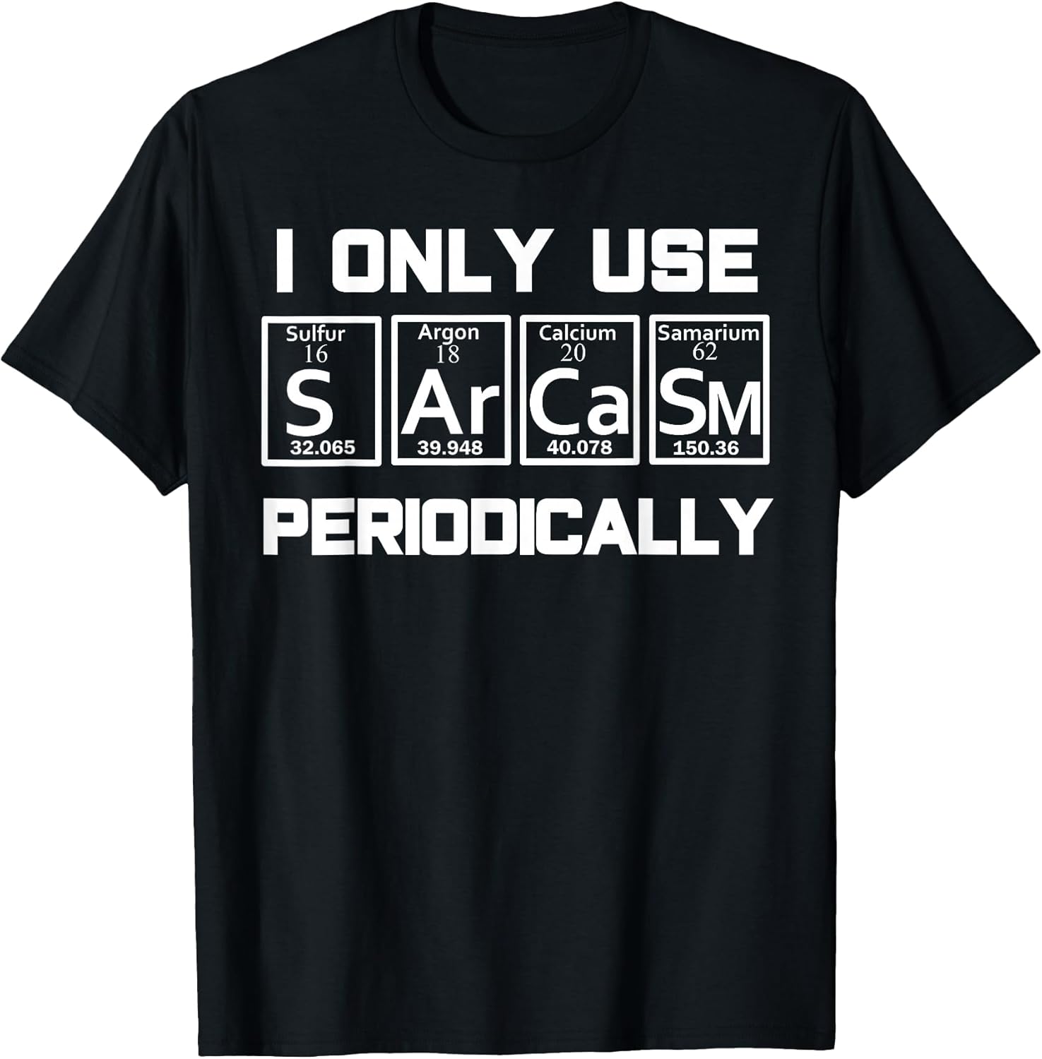 Sarcasm Periodic Table Element Weird Science Joke Gift Unisex , , , Long Sleeve Tee