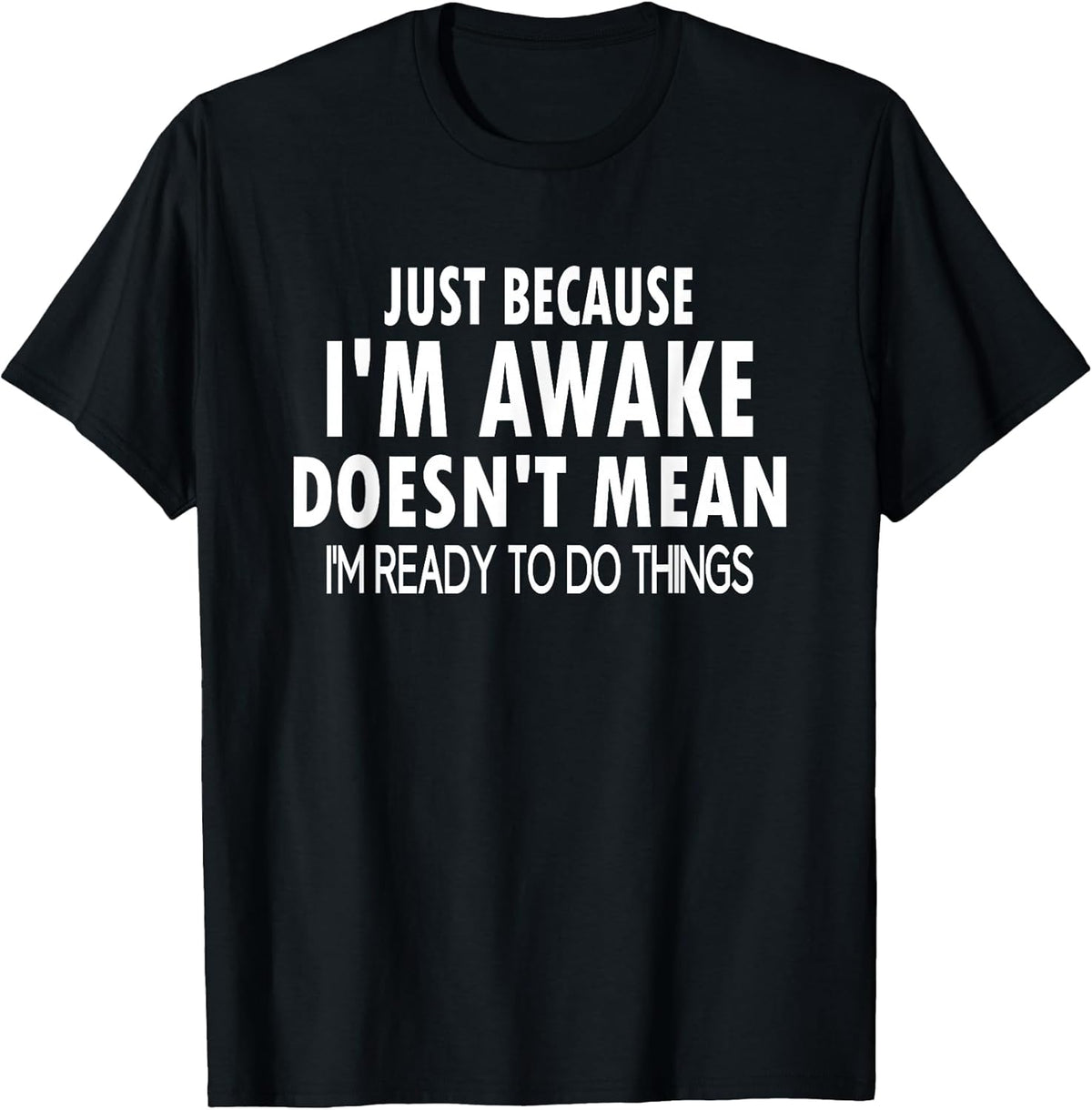 Just Because I'm Awake Funny Tweens and Teens Unisex , , , Long Sleeve Tee