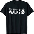 Did Someone Say Walk Dogs Dog Lover for Men Women Unisex , , , Long Sleeve Tee