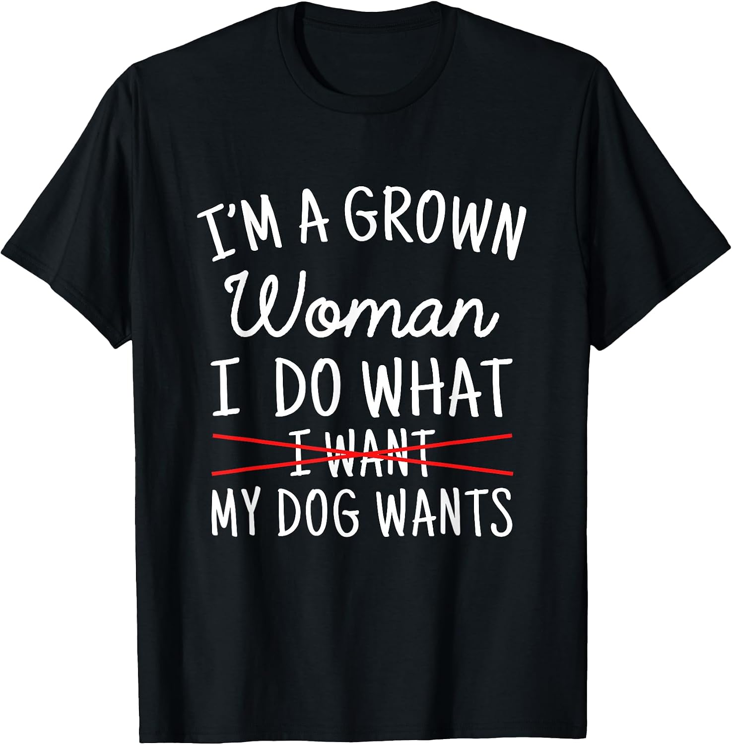 I'm A Grown Woman I Do What My Dog Wants Apparel