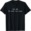 Vintage It’s OK, I'm with The Band Funny Music Rock Unisex , , , Long Sleeve Tee
