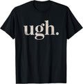 Ugh. Funny Sarcastic Novelty Vintage Graphic Unisex , , , Long Sleeve Tee