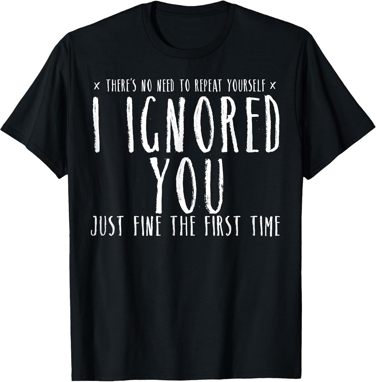 Funny Ignored You Fine First Time Sarcastic Teen Preteen Unisex , , , Long Sleeve Tee