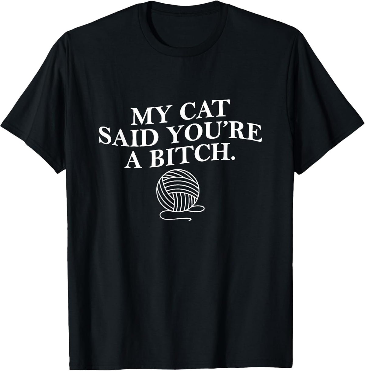My Cat Said Youre a Bitch Funny Cat Mom Cat Lover Womens Men Unisex , , , Long Sleeve Tee