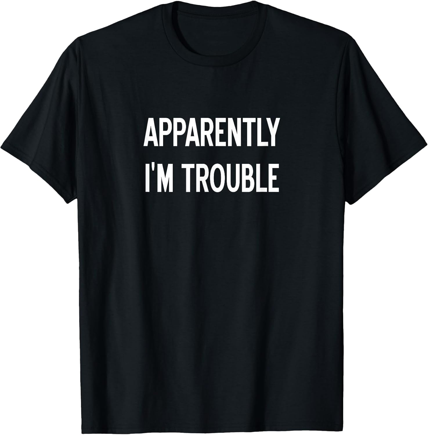 Apparently I'm Trouble, Sarcastic, Funny, Joke, Family Unisex , , , Long Sleeve Tee