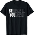 Be You Believe in Yourself Motivational Quote Inspiration Unisex , , , Long Sleeve Tee