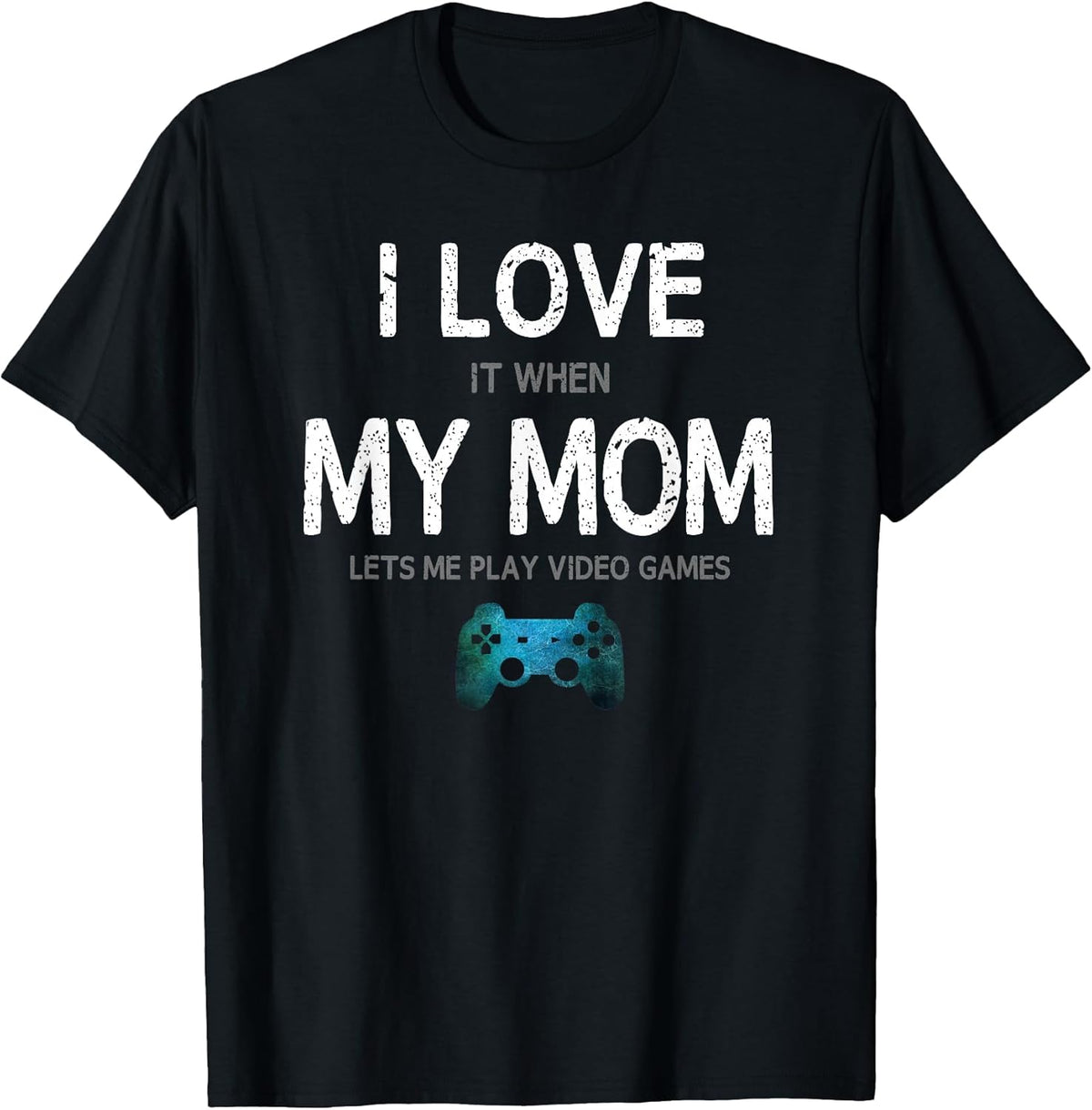 Funny Gamer Quote I Love Mom Video Games Gaming Boys Teen Small Unisex , , , Long Sleeve Tee