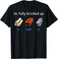 Im Fully Bricked Up Funny Gaming Tee Unisex , , , Long Sleeve Tee