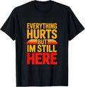 Everything Hurts But Im Still Here Workout Motivation Unisex , , , Long Sleeve Tee