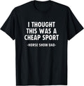 Horse Show Dad Cheap Sport Funny Merch for Men