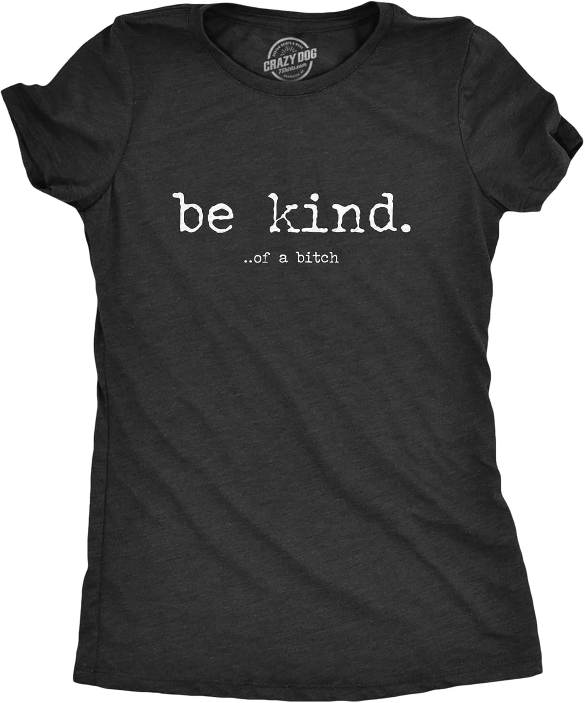 Womens Be Kind of A Bitch T Shirt Funny Advice Offensive Novelty Graphic Tee for Ladies Unisex , , , Long Sleeve Tee