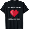 You Are Filled With Determination Gaming Unisex , , , Long Sleeve Tee