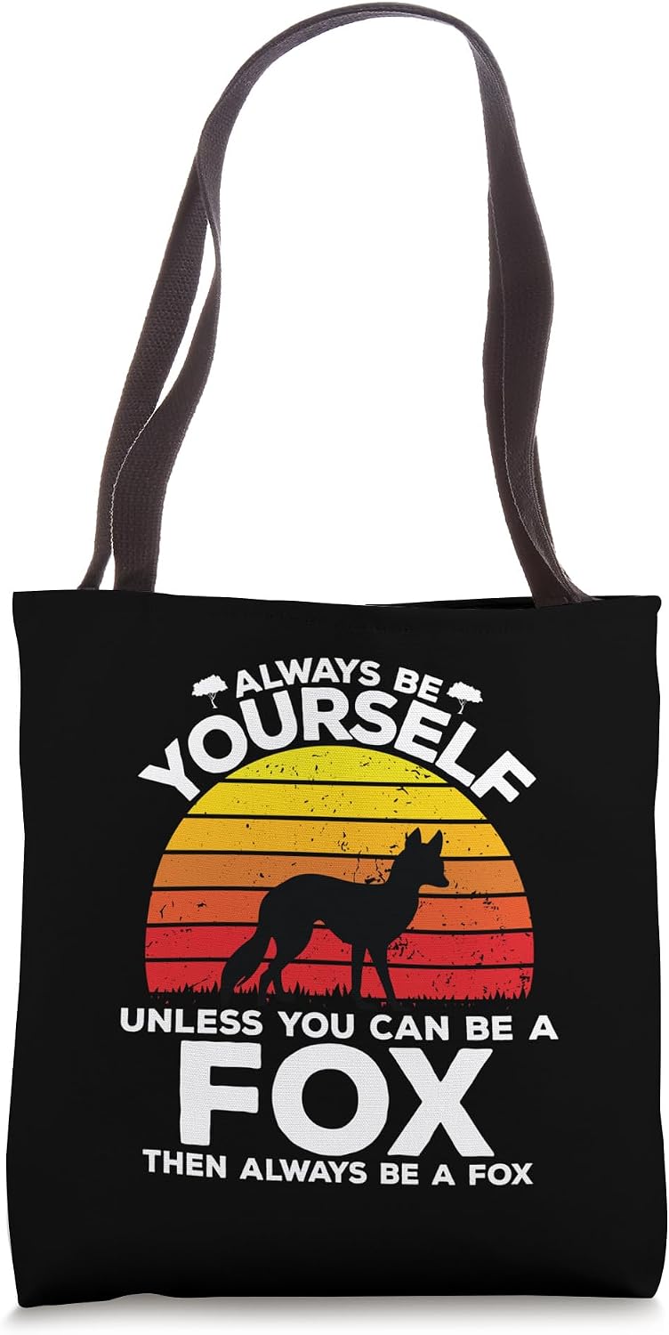 Always Be Yourself Unless You Can Be A Fox