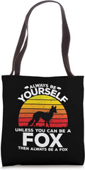 Always Be Yourself Unless You Can Be A Fox