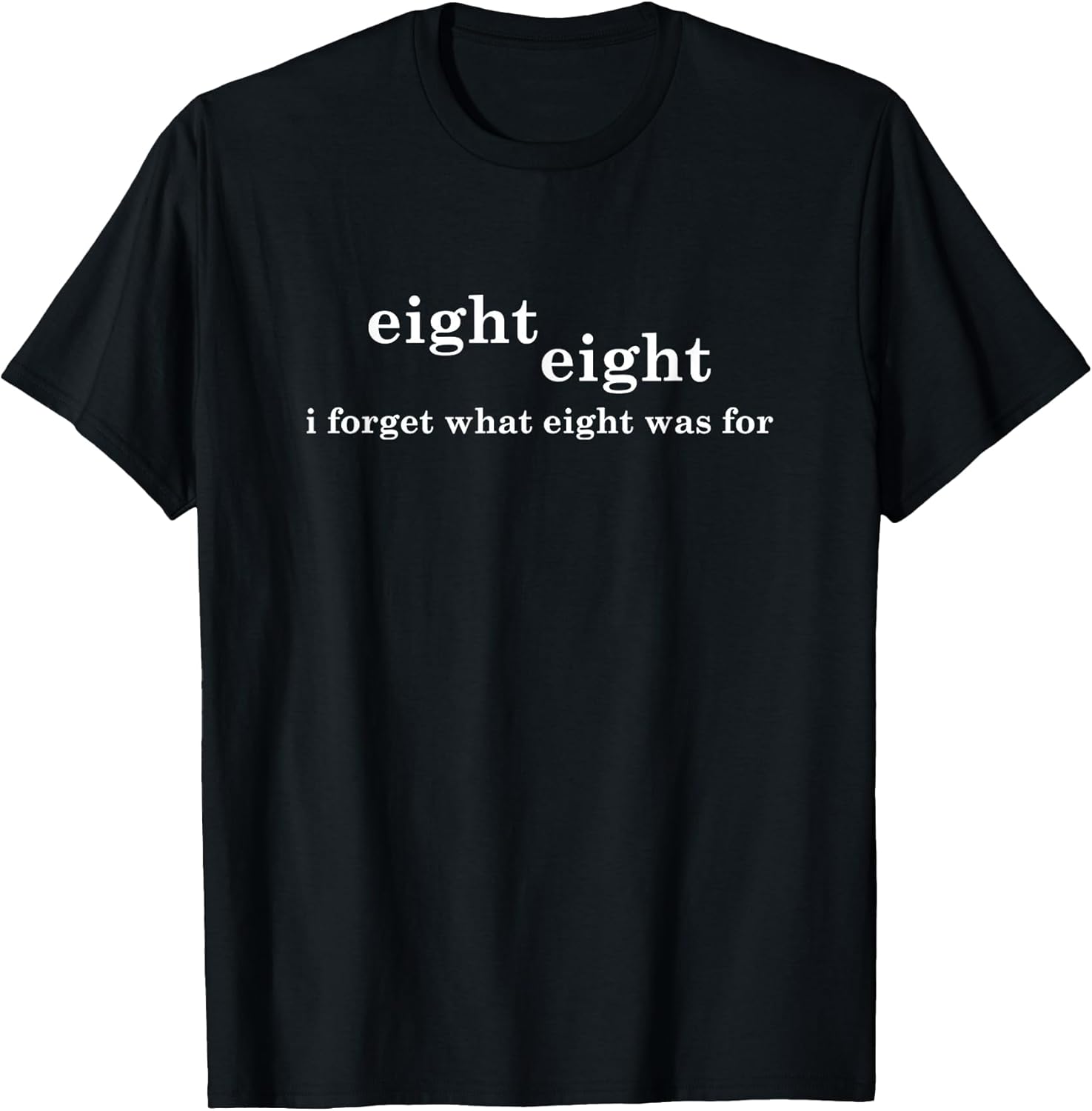 I Forget What Eight Was For Funny Saying Sarcastic Unisex , , , Long Sleeve Tee