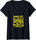 Women's Who Let The Dogs Out Funny Pet Lover V-Neck Unisex , , , Long Sleeve Tee