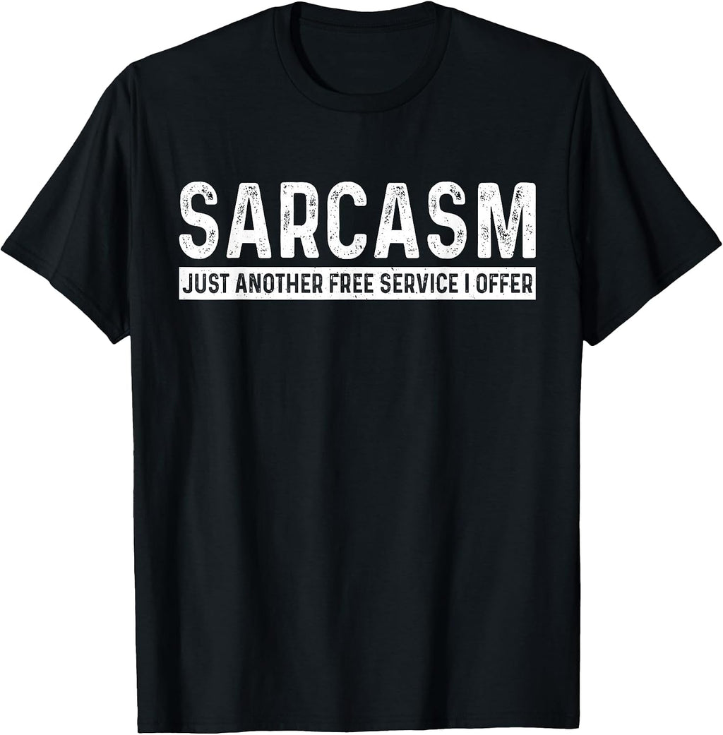 Sarcasm Just Another Free Service I Offer Cute Tee