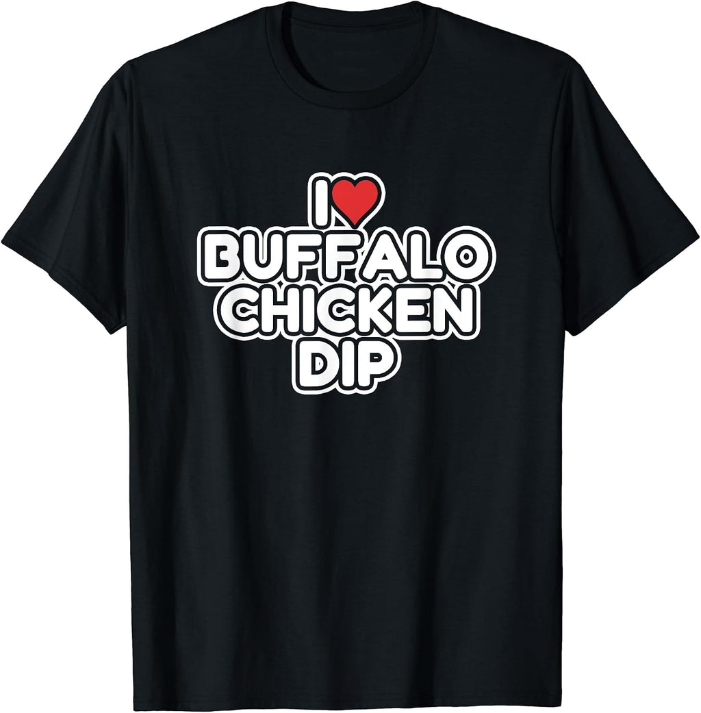 I Love Buffalo Chicken Dip Designs