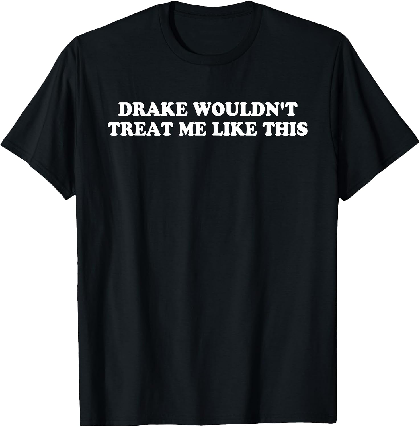 Drake Wouldn't Treat Me Like This