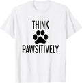 Think PAWSitively for Men Women Kids Unisex , , , Long Sleeve Tee