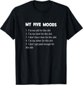 My Five Moods Funny Sarcastic Snarky Adult Humor Pun Joke Short Sleeve Unisex , , , Long Sleeve Tee