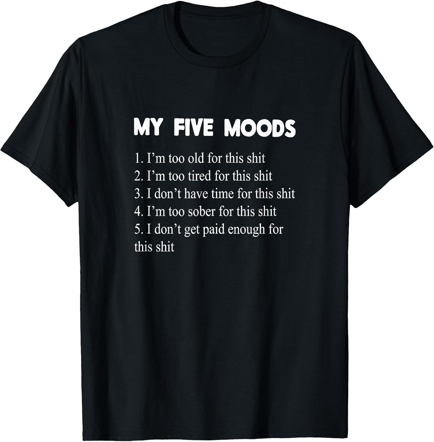 My Five Moods Funny Sarcastic Snarky Adult Humor Pun Joke Short Sleeve Unisex , , , Long Sleeve Tee