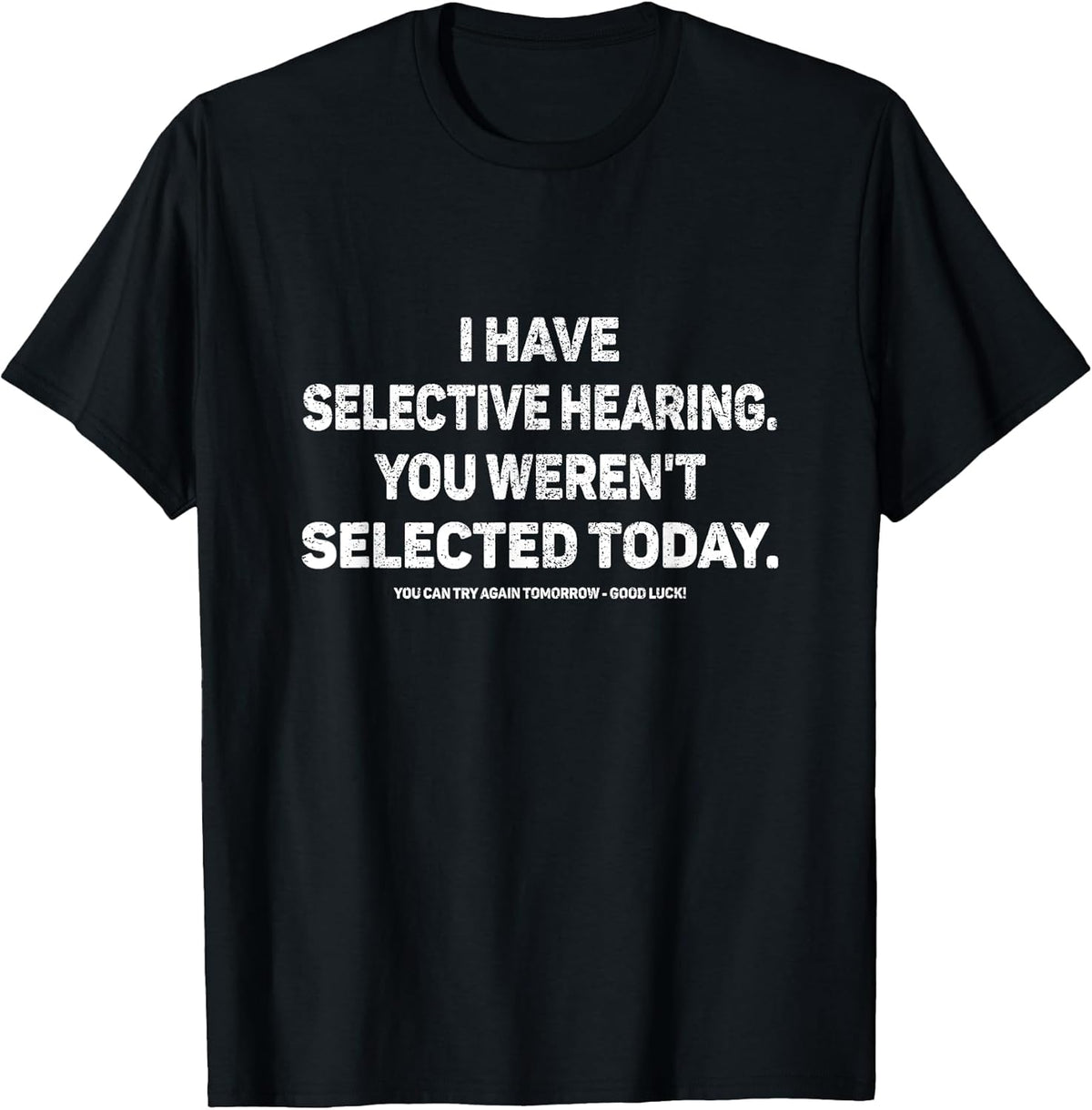 I Have Selective Hearing You Werent Selected Today Funny , Small, Black Unisex , , , Long Sleeve Tee