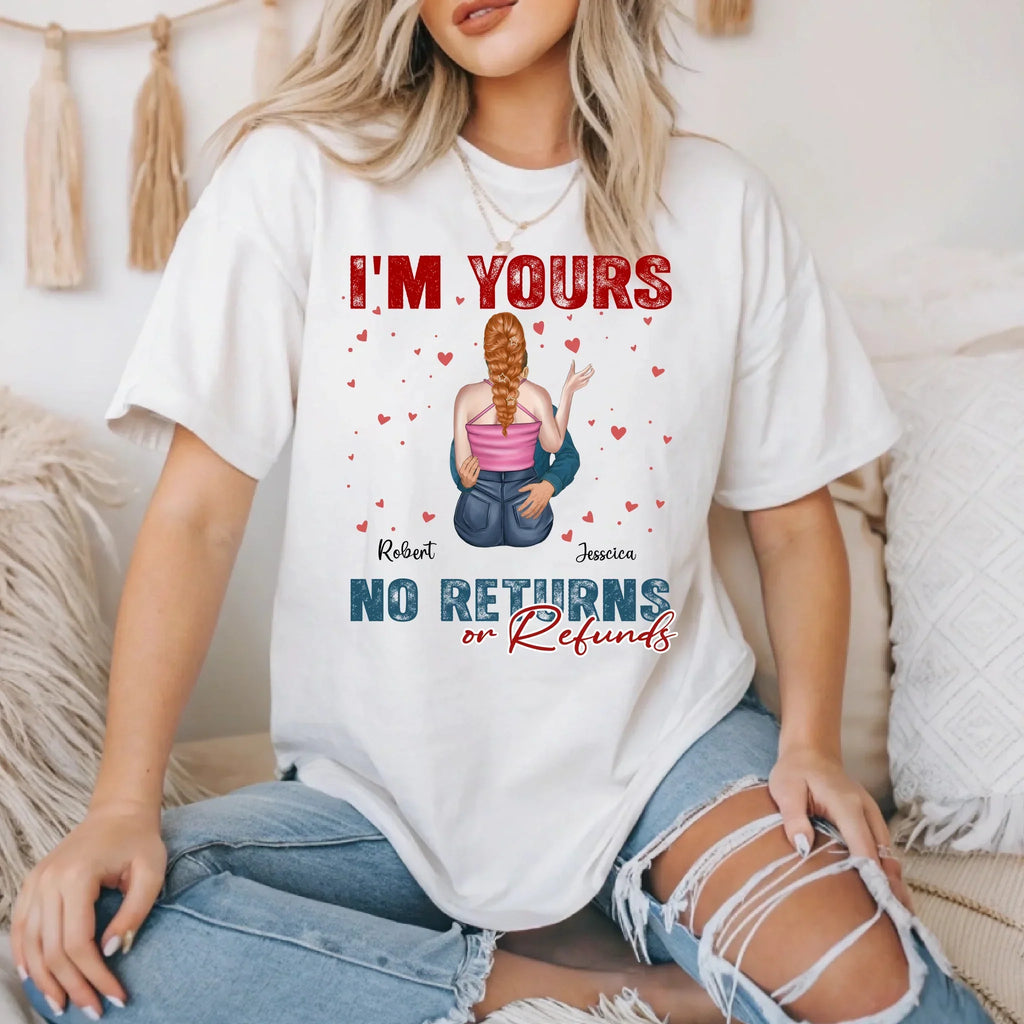 Personalized Couple Shirt – I'M Yours No Returns Refunds – Custom Names & Characters T-Shirts