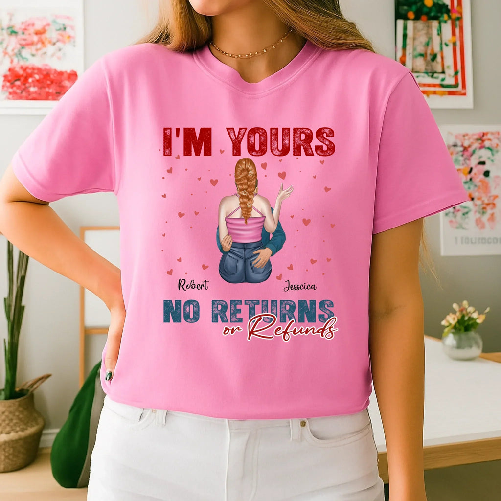 Personalized Couple Shirt – I'M Yours No Returns Refunds – Custom Names & Characters T-Shirts