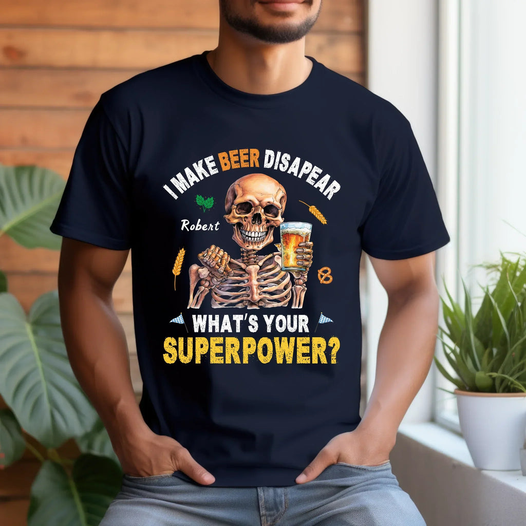 Personalized Beer Lover Shirt – I Make Beer Disappear What’S Your Superpower – Custom Name T-Shirts