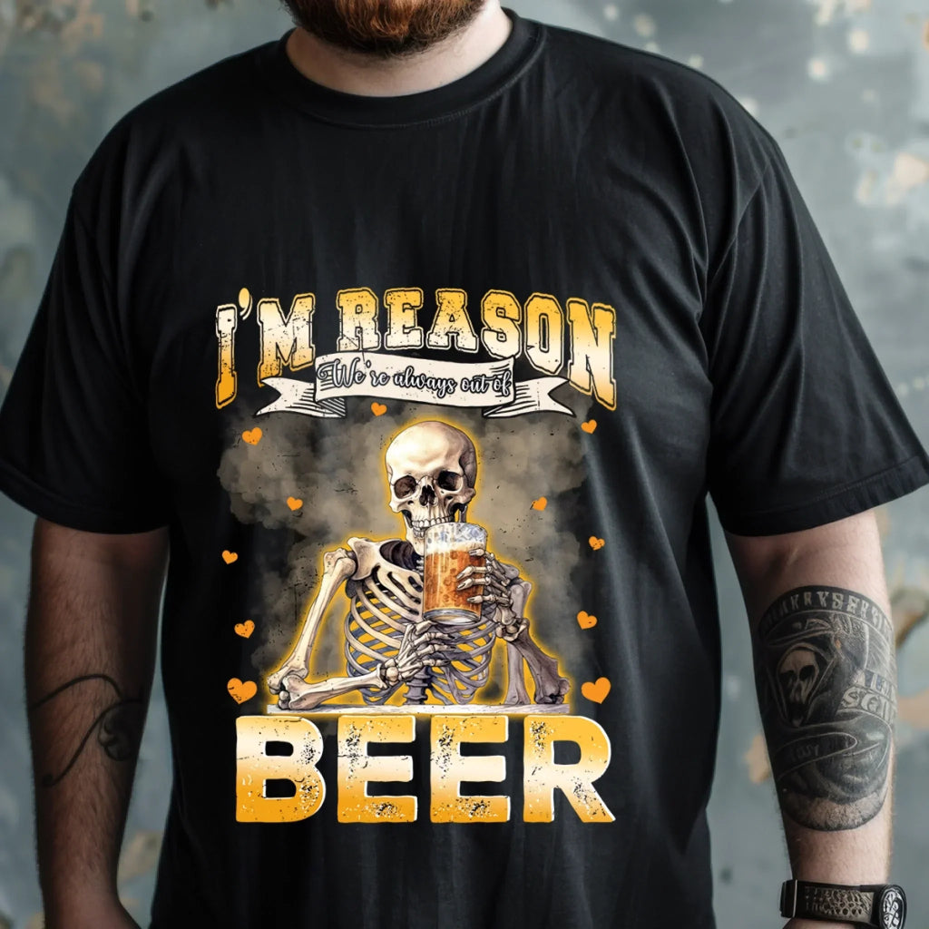 Custom “I’M Reason We’Re Always Out Beer” – Funny Personalized Beer Lover T-Shirts